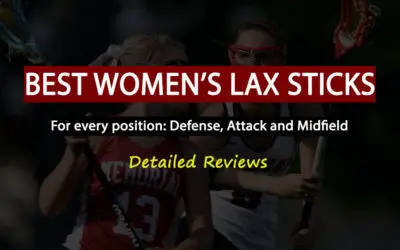 Best Women’s Lacrosse Sticks In 2021: Detailed Reviews