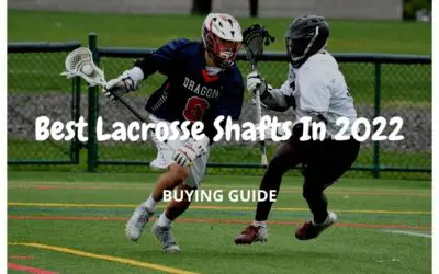 Best Lacrosse Shafts For Attack, Defense and Goalies In 2022