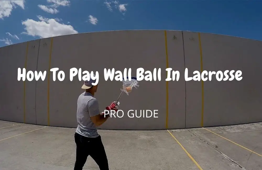 How To Play Wall Ball In Lacrosse