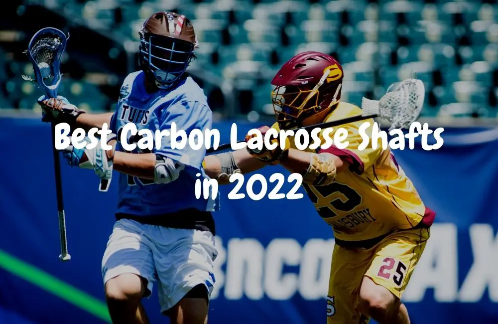 Best Carbon Lacrosse Shafts in 2022