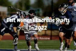 Best Women’s Lacrosse Shafts In 2022