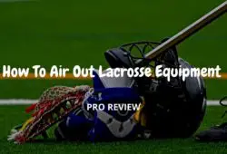 How To Air Out Lacrosse Equipment