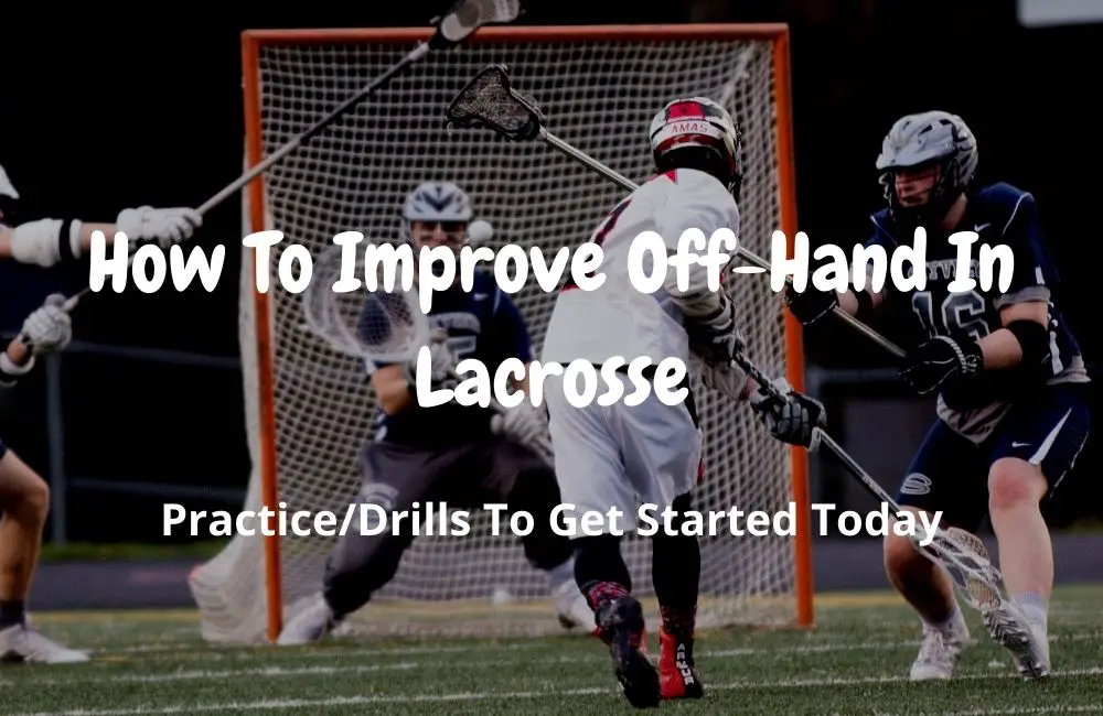 How To Improve Off-Hand In Lacrosse