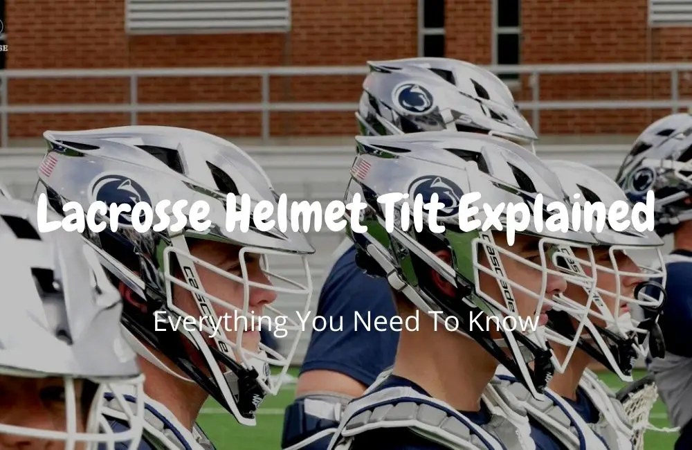 Lacrosse Helmet Tilt Explained
