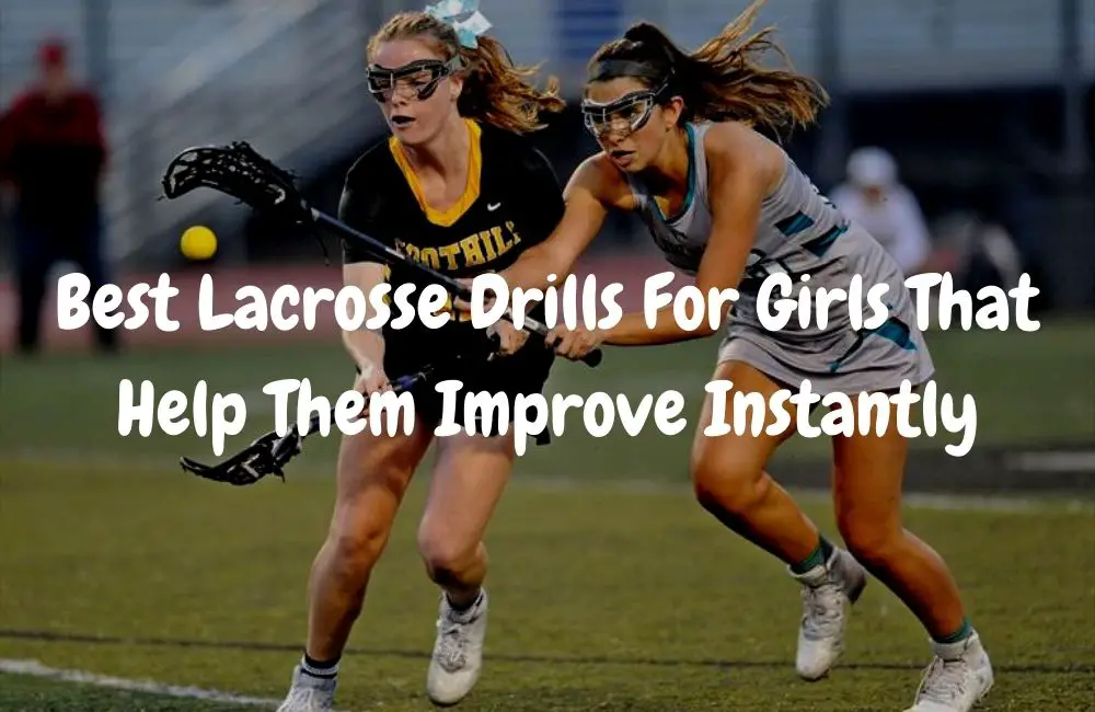Best Lacrosse Drills For Girls That Help Them Improve Instantly