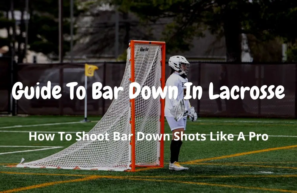 Guide To Bar Down In Lacrosse