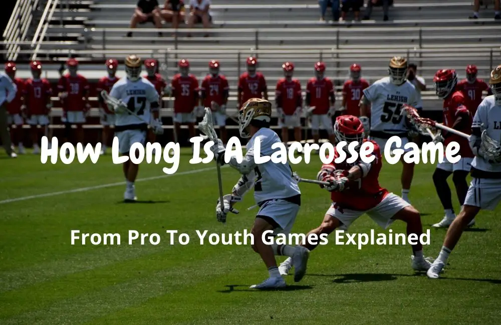 How Long Is A Lacrosse Game