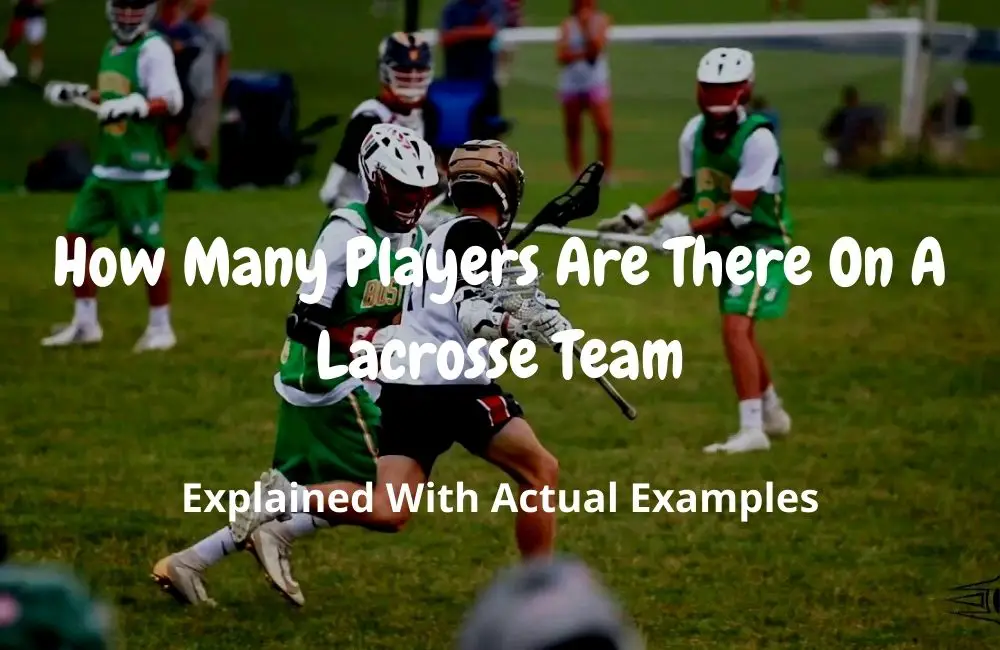 How Many Players Are There On A Lacrosse Team