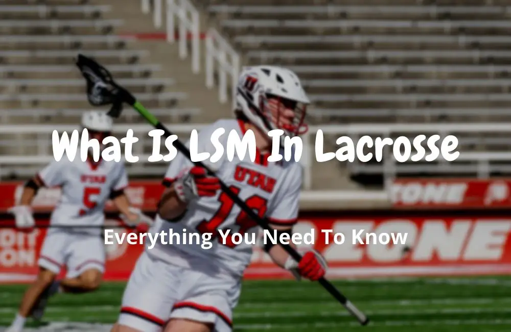 What Is LSM In Lacrosse