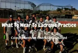 What To Wear To Lacrosse Practice (Checklist Included)