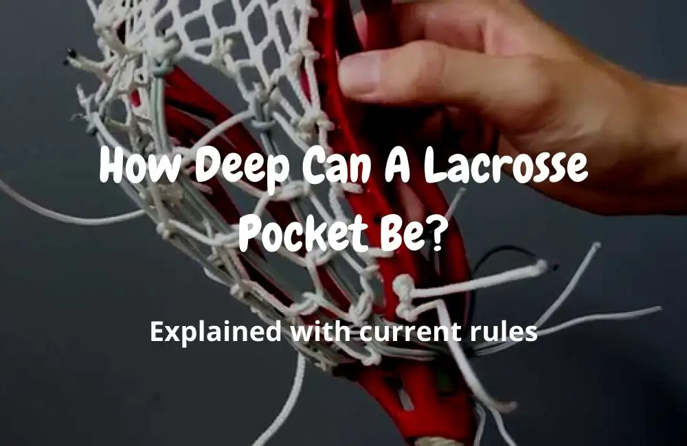 How Deep Can A Lacrosse Pocket Be