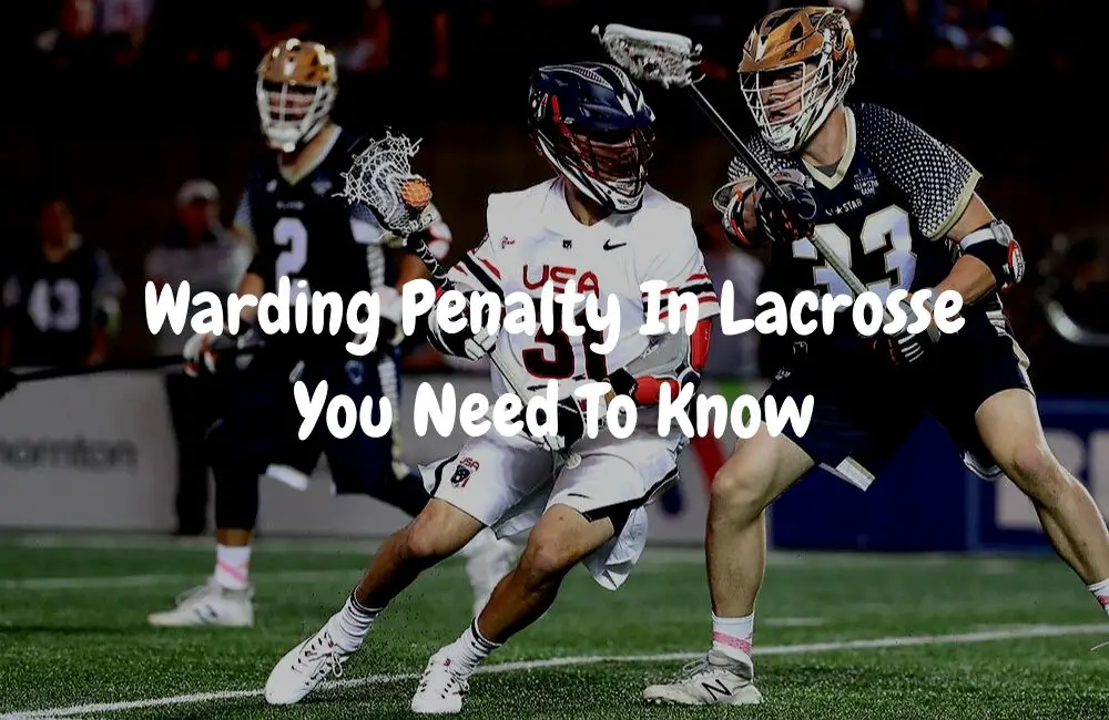 Warding Penalty In Lacrosse You Need To Know