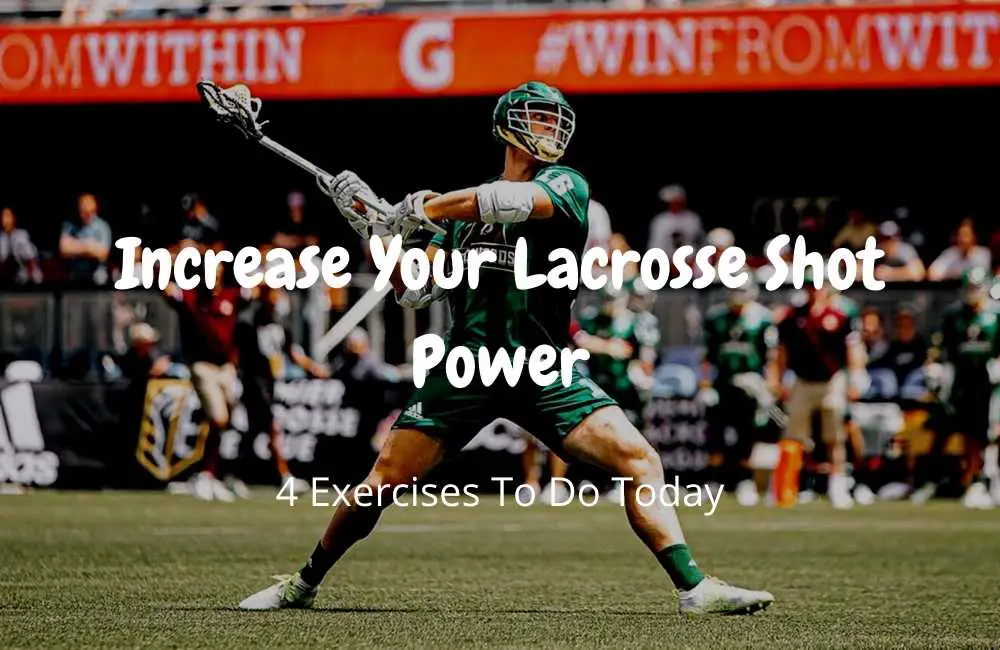 Increase Your Lacrosse Shot Power