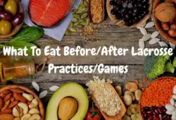 What To Eat Before/After Lacrosse Practices/Games