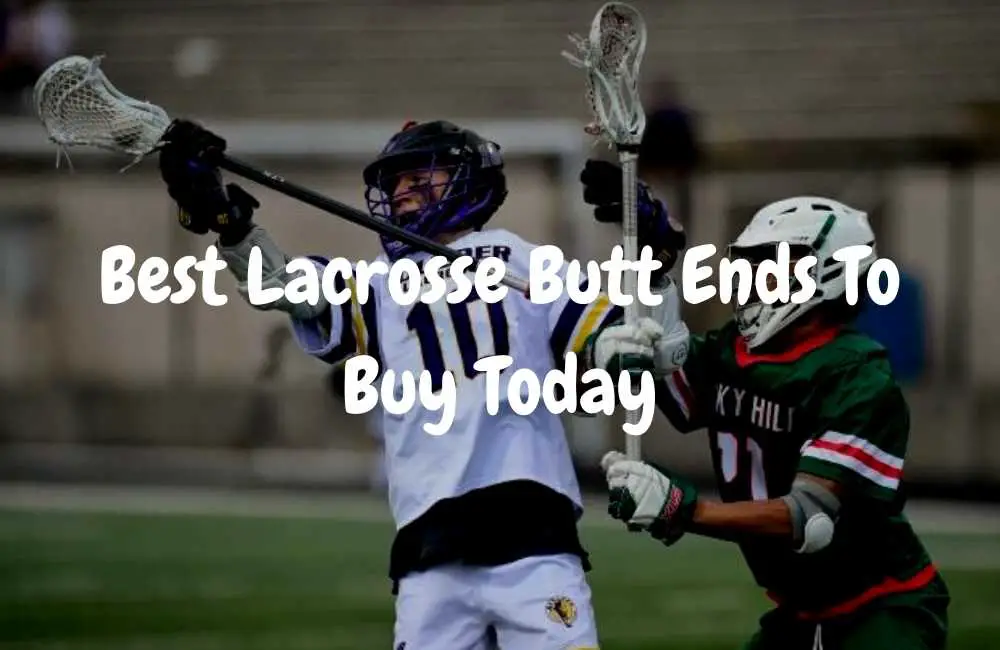 Best Lacrosse Butt Ends To Buy Today
