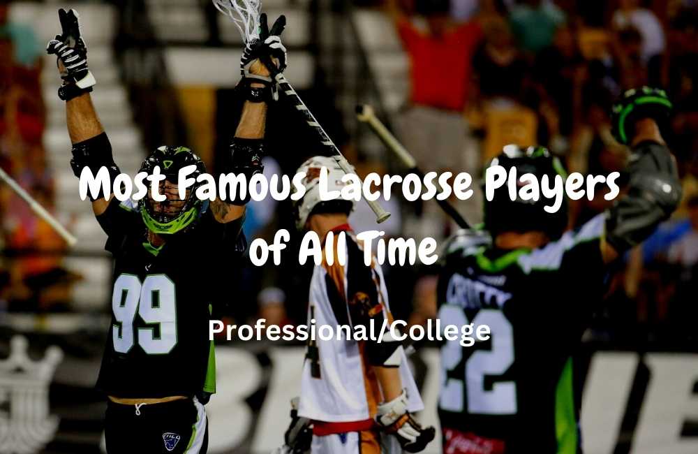 Most Famous Lacrosse Players of All Time