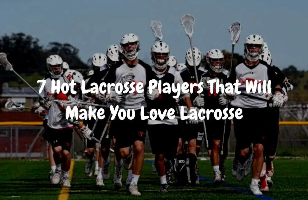 7 Hot Lacrosse Players That Will Make You Love Lacrosse
