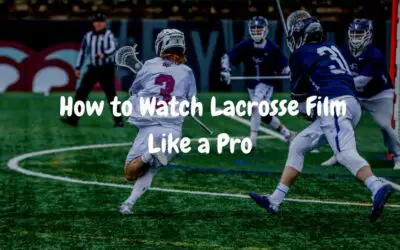 Benefits of Watching Lacrosse Film (Be A Better Player!)