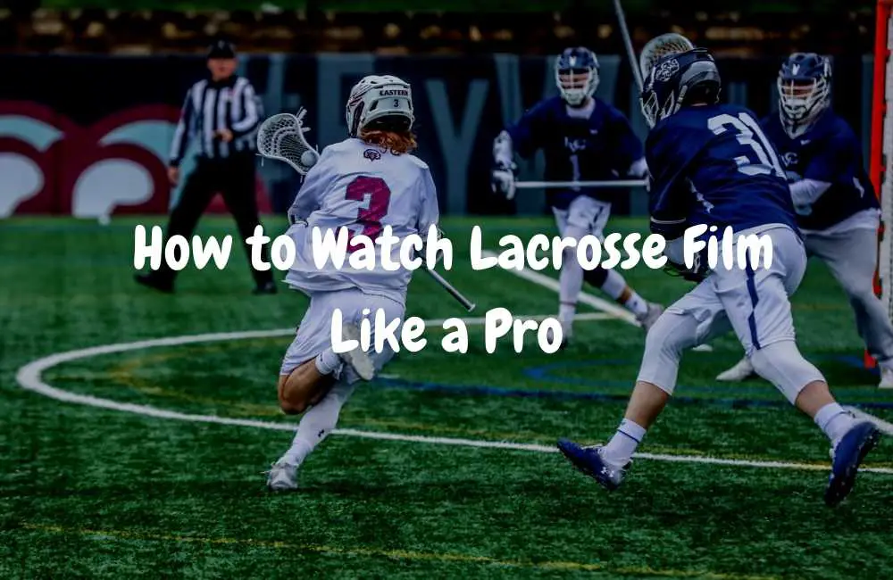 Benefits of Watching Lacrosse Films