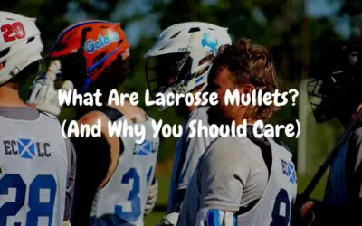 What Are Lacrosse Mullets? (And Why You Should Care)