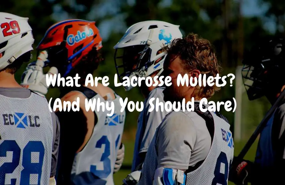 What Are Lacrosse Mullets